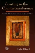 Coasting in the Countertransference: Conflicts of Self Interest Between Analyst and Patient