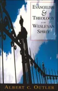 Evangelism and Theology in the Wesleyan Spirit