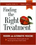 Finding the Right Treatment: Modern and Alternative Medicine: A Comprehensive Guide to Getting the Best of Both Worlds