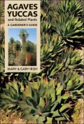 Agaves, Yuccas and Related Plants: A Gardener's Guide
