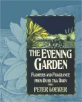 The Evening Garden: Flowers and Fragrance from Dusk till Dawn