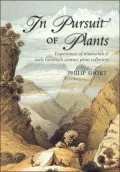 In Pursuit of Plants : Experiences of Nineteenth and Early Twentieth Century Plant Collectors