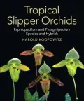 Tropical Slipper Orchids: Paphiopedilum & Phragmipedium Species & Hybrids
