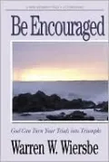 Be Encouraged: God Can Turn Your Trials into Triumphs