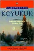 Shadows on the Koyukuk: An Alaskan Native's Life along the River