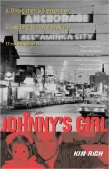 Johnny's Girl: A Daughter's Memoir of Growing up in Alaska's Underworld