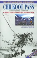 The Most Famous Trail in the North Chilkoot Pass: A Hiker's Historical Guide to the Klondike Gold Rush National Historical Park