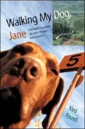 Walking My Dog Jane: From Valdez to Prudhoe Bay along the Trans-Alaska Pipeline