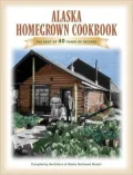 Alaska Homegrown Cookbook
