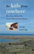 The Kids from Nowhere: The Story Behind the Arctic Educational Miracle