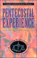 Pentecostal Experience: The Writings of Donald Gee  Settling the Question of Doctrine Versus Experience