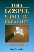 This Gospel...Shall Be Preached: A History and Theology of Assemblies of God Foreign Missions Since 1959, Vol. 1