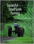 Successful Small-Scale Farming: An Organic Approach