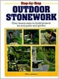 Step-by-Step Outdoor Stonework: Over Twenty Easy-to-Build Projects for Your Patio and Garden