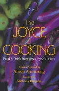 Joyce of Cooking: Food and Drink in James Joyce's Dublin