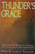 Thunder's Grace: Walking the Road of Visions with My Lakota Grandmother
