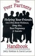 Peer Partners Handbook: Helping Your Friends Live Free from Violence, Drug Use, Teen Pregnancy and Suicide: a Guide to Students in Leadership Programs