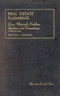 Real Estate Planning: Cases, Materials, Problems, Questions, and Commentary on the Planning of Real Estate Transactions