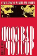 Good Cop - Bad Cop : A True Story of Murder and Mayhem