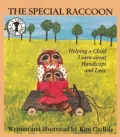 The Special Raccoon: Helping a Child Learn about Handicaps and Love