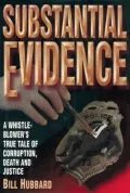 Substantial Evidence : A Whistle-Blower's True Tale of Corruption, Death and Justice
