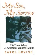 My Son, My Sorrow : The Tragic Tale of Dr. Kevorkian's Youngest Patient