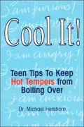Cool It!: Teen Tips to Keep Hot Tempers from Boiling over