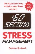 60 Second Stress Management : The Quickest Way to Relax and Ease Anxiety