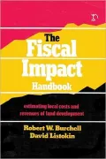 The Fiscal Impact Handbook: Estimating the Local Costs and Revenues of Land Development