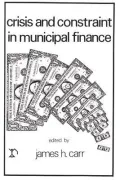 Crisis and Constraint in Municipal Finance Local Fiscal Prospects in a Period of Uncertainty