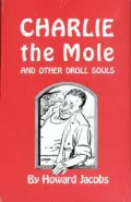 Charlie the Mole and Other Droll Souls