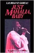 Just Mahalia, Baby: The Mahalia Jackson Story