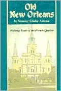 Old New Orleans: Walking Tour of the French Quarters