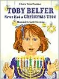 Toby Belfer Never Had a Christmas Tree