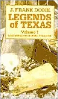 Legends of Texas: Lost Mines and Buried Treasure, Vol. 1