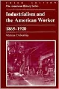 Industrialism and the American Worker, 1865-1920