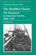 The Huddled Masses: The Immigrant in American Society, 1880-1921