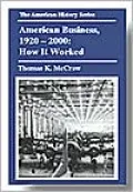 American Business, 1920-2000: How It Worked