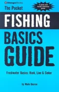 The Pocket Fishing Guide: Freshwater Basics, Hook, Line & Sinker
