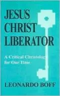 Jesus Christ Liberator: A Critical Christology for Our Time