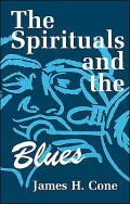 The Spirituals and the Blues