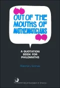 Out of the Mouths of Mathematicians: A Quotation Book for Philomaths (Spectrum Series)