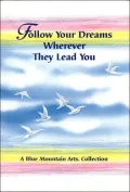 Follow Your Dreams Wherever They Lead You