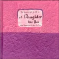 The Greatest Gift of All Is-- a Daughter Like You