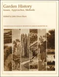 Garden History: Issues, Approaches, Methods/Dumbarton Oaks Colloquium on the History of Landscape Architecture, XIII