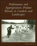 Performance and Appropriation Vol. 27: Profane Rituals in Gardens and Landscapes