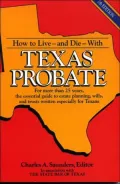 How to Live--and Die--with Texas Probate: For More than 25 Years, the Essential Guide to Estate Planning, Wills, and Trusts Written Especially for Texas