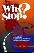 California : Why Stop?: A Guide to California Roadside Historical Markers