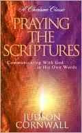 Praying the Scriptures: Communicating with God in his own Words