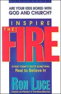 Inspire the Fire; Giving Today's Youth Something Real to Believe In